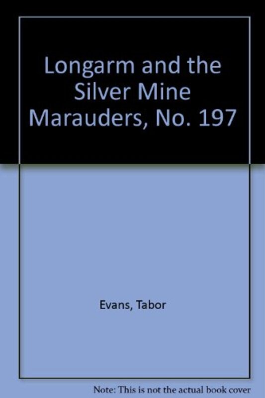 Book cover for "Longarm and the Silver Mine Marauders" by Tabor Evans