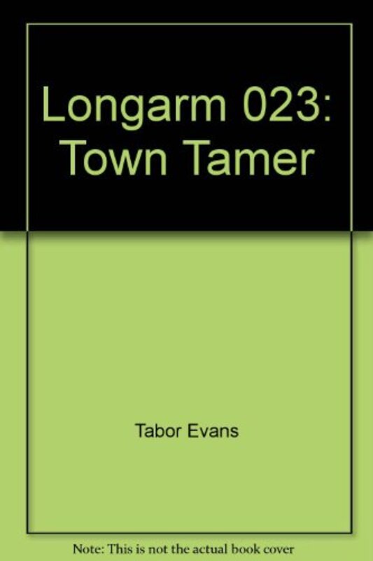 Book cover for "Longarm and the Town Tamer" by Tabor Evans