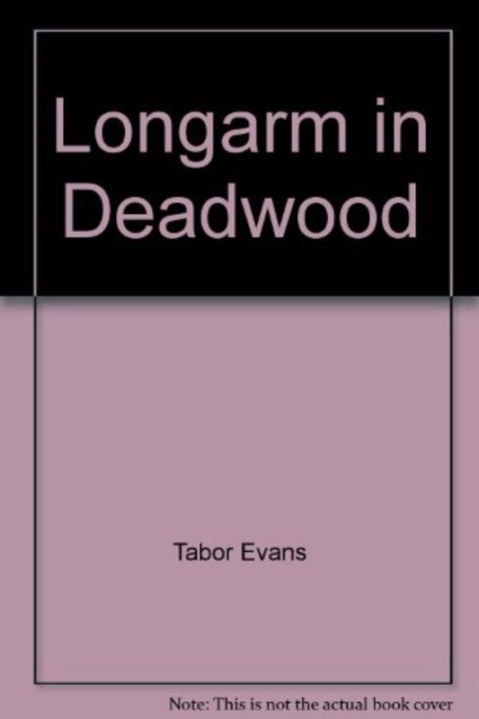 Book cover for "Longarm in Deadwood" by Tabor Evans