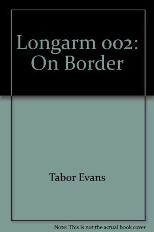 Book cover for "Longarm on the Border" by Tabor Evans