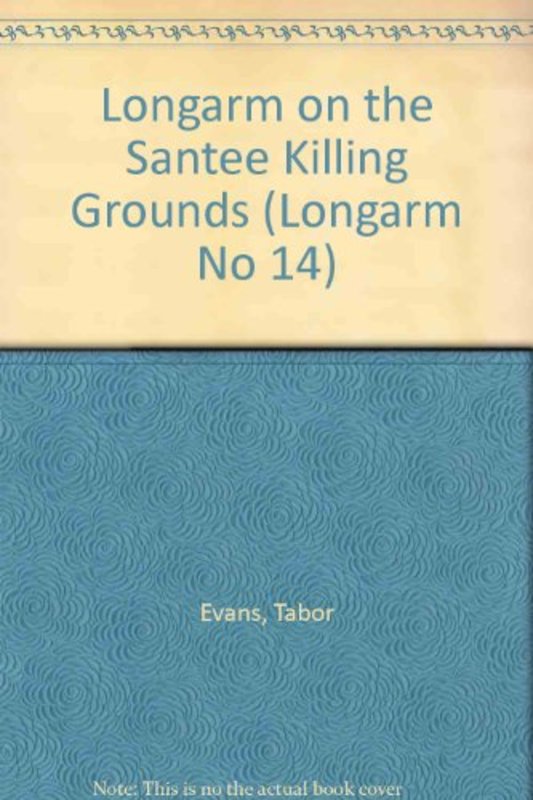 Book cover for "Longarm on the Santee Killing Grounds" by Tabor Evans