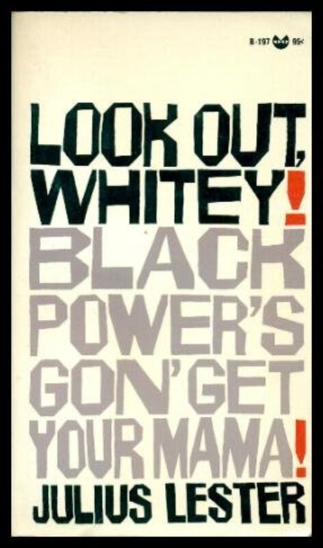 Book cover for "Look Out Whitey! Black Power's Gon' Get Your Mama!" by Julius Lester