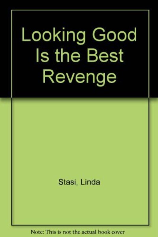 Book cover for "Looking Good Is the Best Revenge" by Linda Stasi