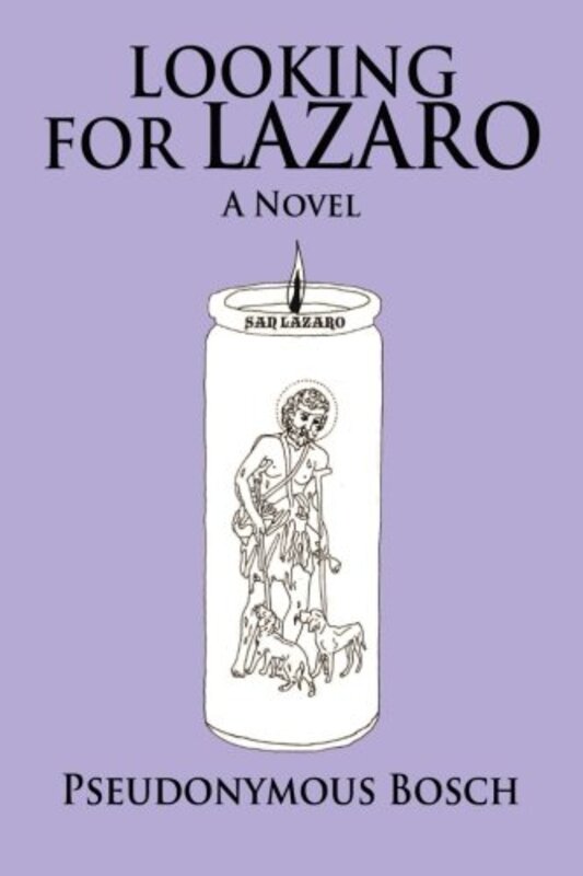 Book cover for "Looking for Lazaro" by Pseudonymous Bosch
