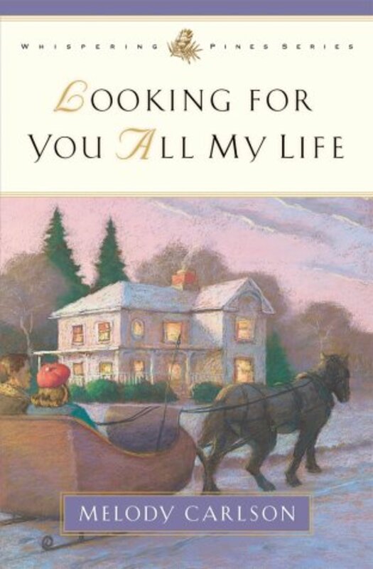 Book cover for "Looking for You All My Life" by Melody Carlson