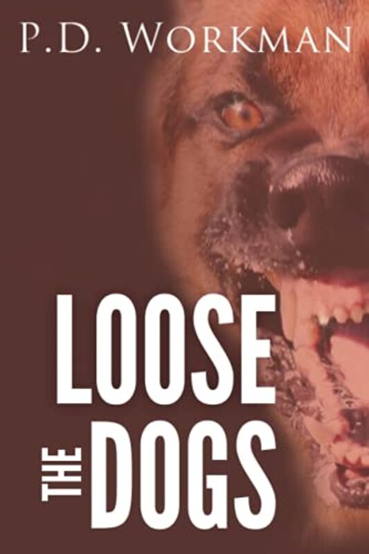 Book cover for "Loose the Dogs" by PD Workman