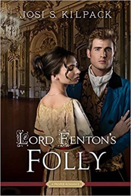 Book cover for "Lord Fenton's Folly" by Josi S. Kilpack