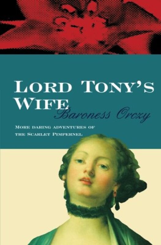 Book cover for "Lord Tony's Wife" by Baroness Orczy