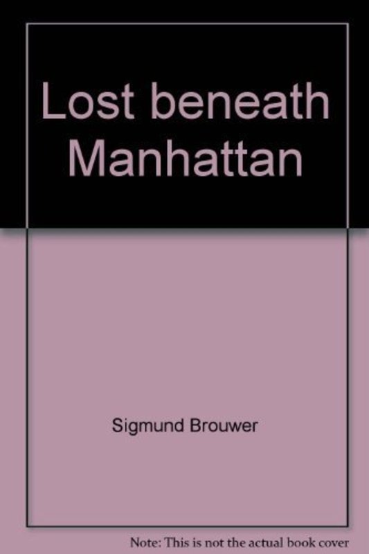 Book cover for "Lost Beneath Manhattan" by Sigmund Brouwer