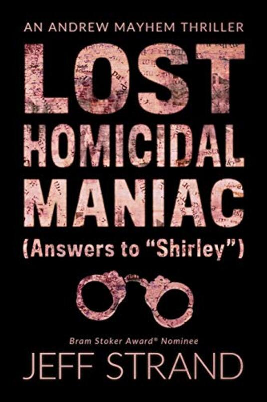Book cover for "Lost Homicidal Maniac" by Jeff Strand