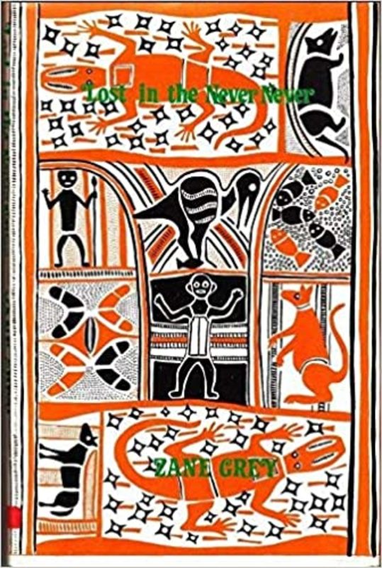 Book cover for "Lost In The Never Never" by Zane Grey