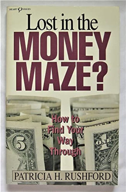 Book cover for "Lost in the Money Maze" by Patricia H Rushford