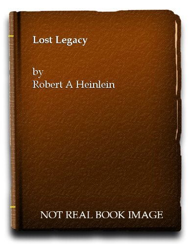 Book cover for "Lost Legacy" by Robert A Heinlein