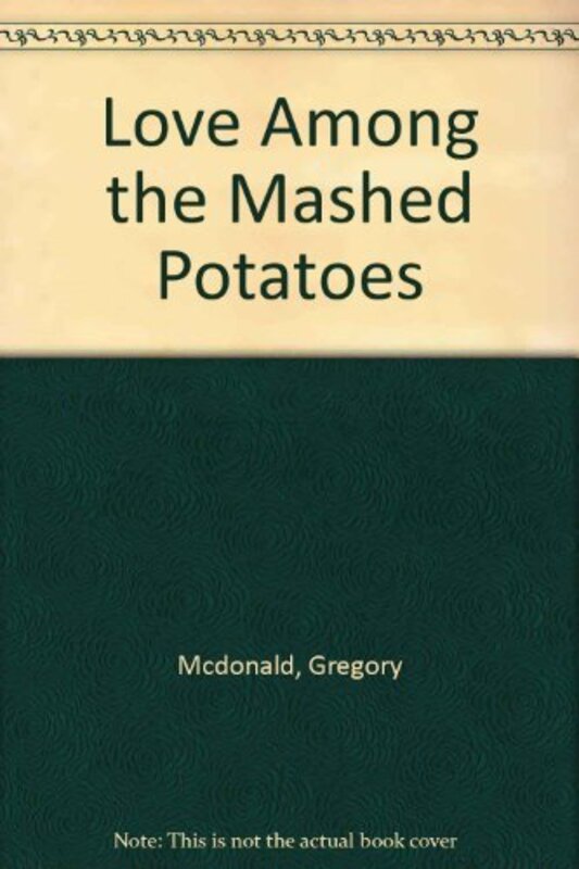 Book cover for "Love Among the Mashed Potatoes" by Gregory Mcdonald