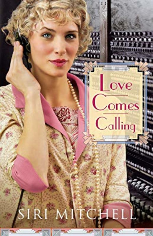 Book cover for "Love Comes Calling" by Siri L Mitchell