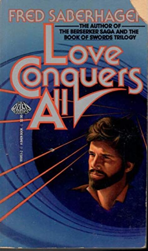 Book cover for "Love Conquers All" by Fred Saberhagen