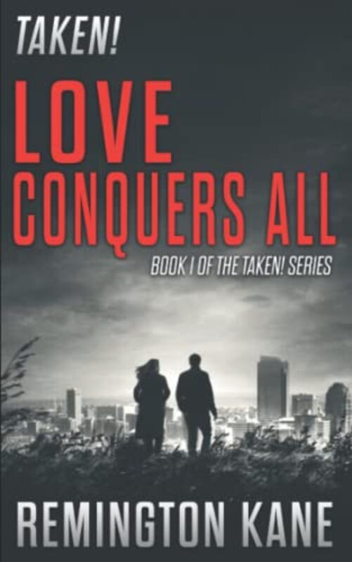 Book cover for "Love Conquers All" by Remington Kane
