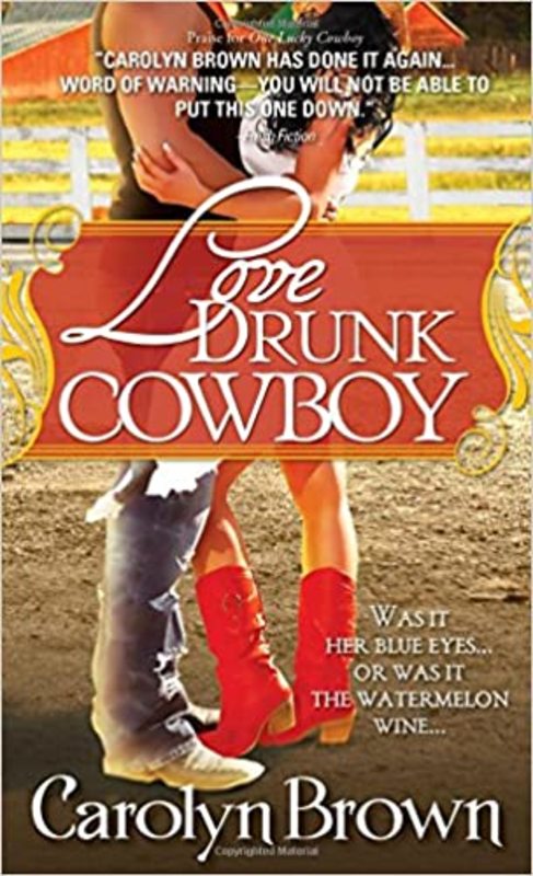 Book cover for "Love Drunk Cowboy" by Carolyn Brown