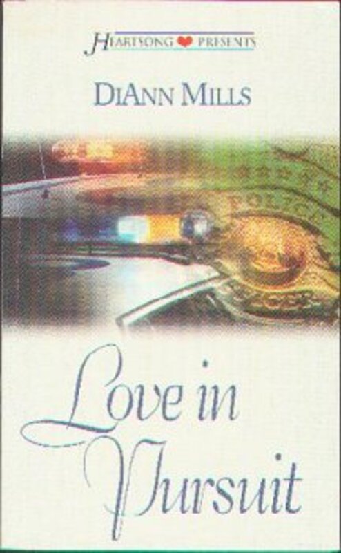 Book cover for "Love In Pursuit" by DiAnn Mills
