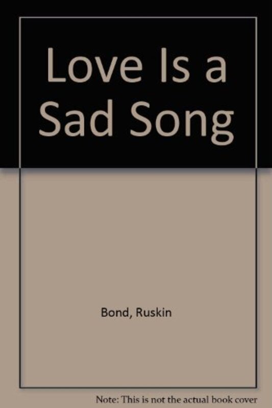 Book cover for "Love Is A Sad Song" by Ruskin Bond