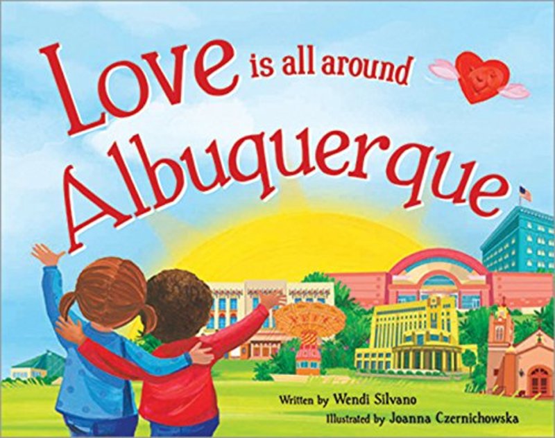 Book cover for "Love Is All Around Albuquerque" by Wendi Silvano