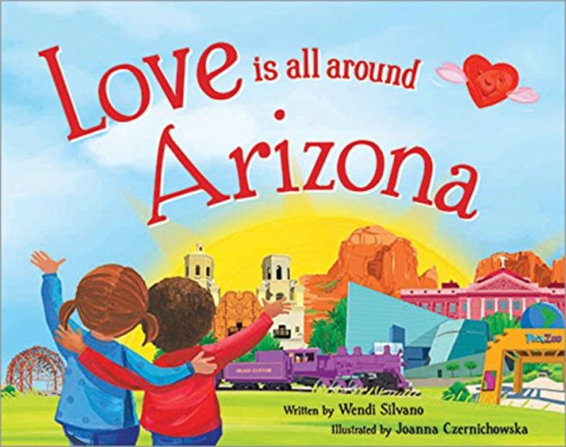 Book cover for "Love Is All Around Arizona" by Wendi Silvano