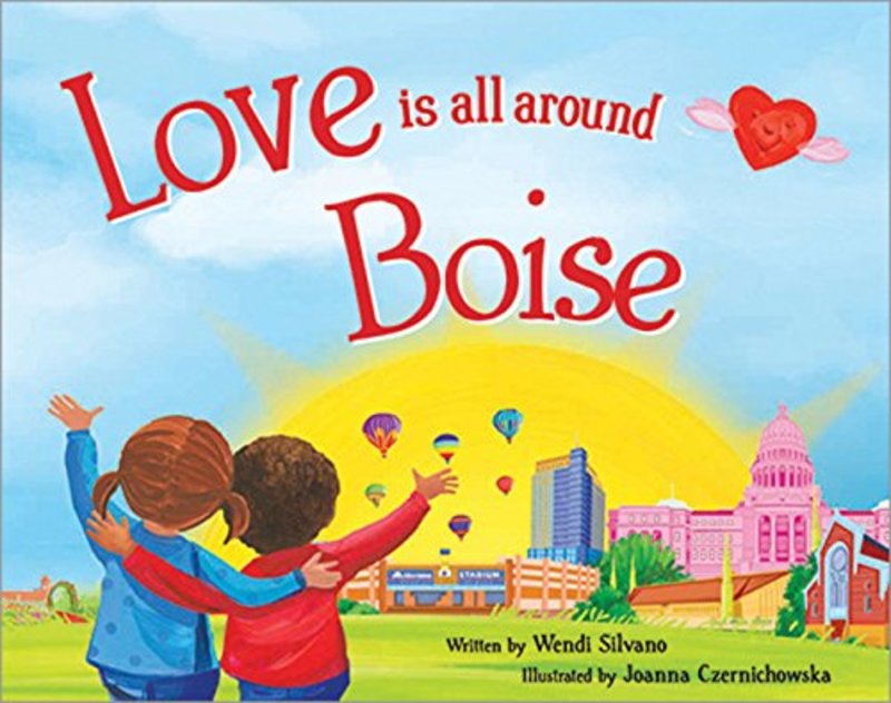 Book cover for "Love Is All Around Boise" by Wendi Silvano