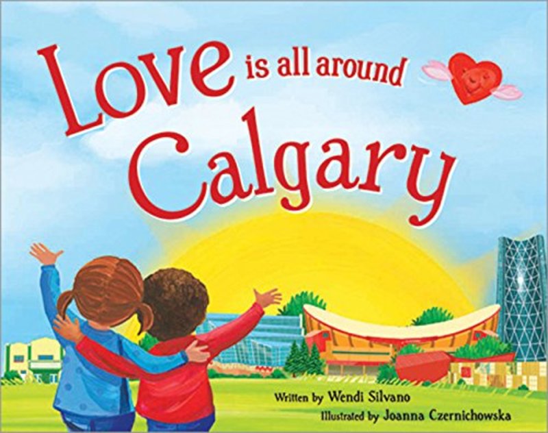 Book cover for "Love Is All Around Calgary" by Wendi Silvano