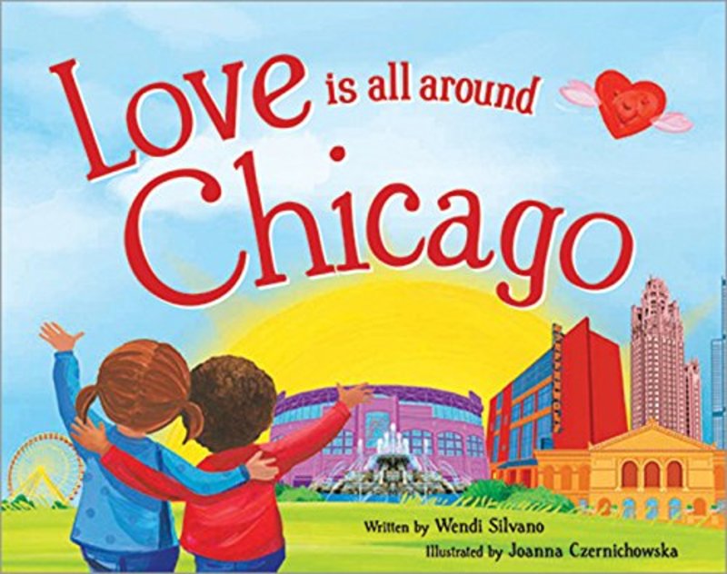 Book cover for "Love Is All Around Chicago" by Wendi Silvano