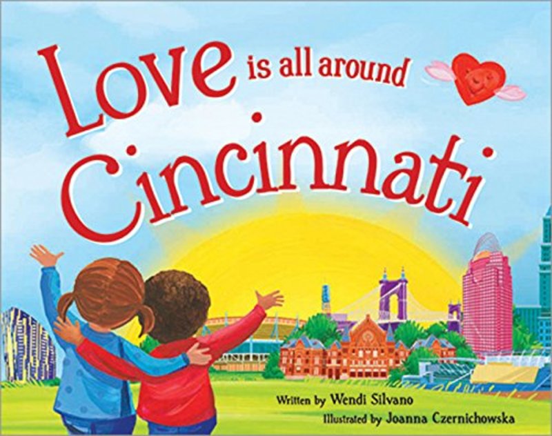 Book cover for "Love Is All Around Cincinnati" by Wendi Silvano