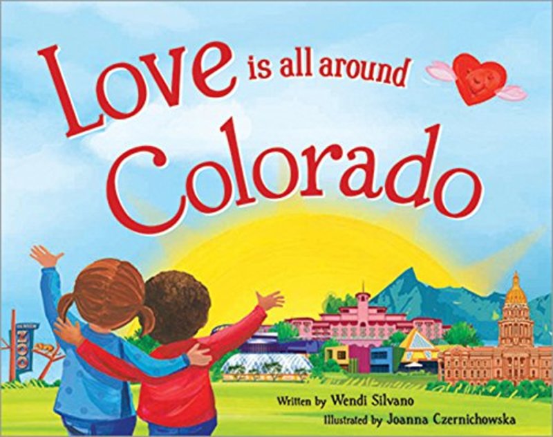 Book cover for "Love Is All Around Colorado" by Wendi Silvano