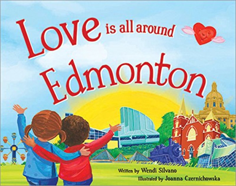 Book cover for "Love Is All Around Edmonton" by Wendi Silvano