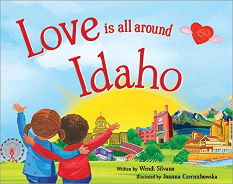 Book cover for "Love Is All Around Idaho" by Wendi Silvano
