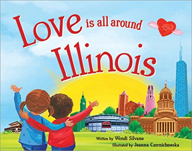 Book cover for "Love Is All Around Illinois" by Wendi Silvano
