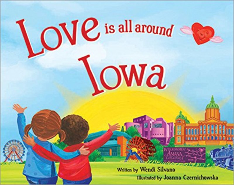 Book cover for "Love Is All Around Iowa" by Wendi Silvano
