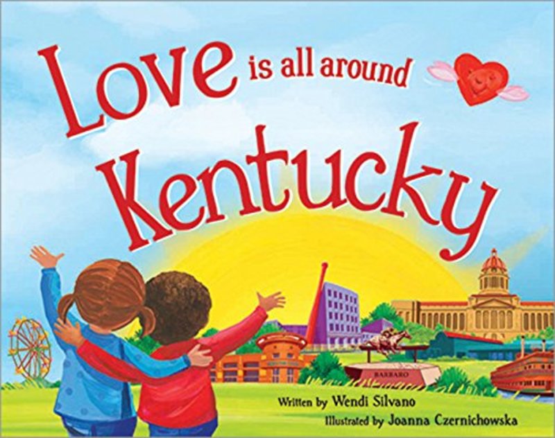 Book cover for "Love Is All Around Kentucky" by Wendi Silvano