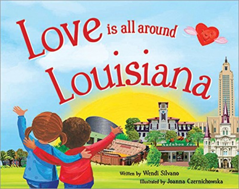 Book cover for "Love Is All Around Louisiana" by Wendi Silvano