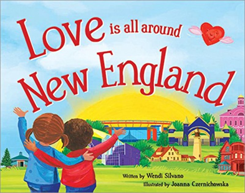 Book cover for "Love Is All Around New England" by Wendi Silvano