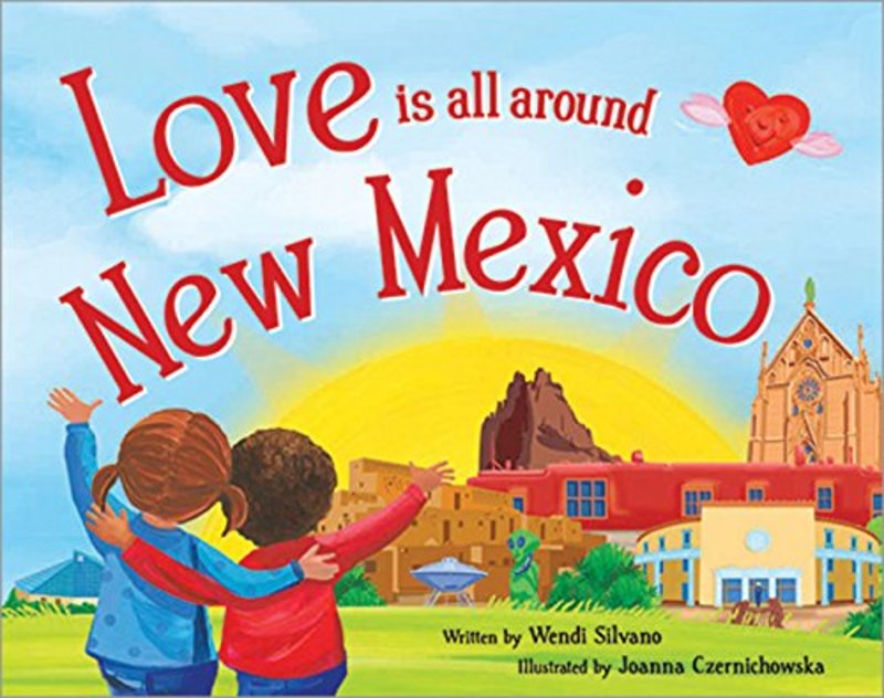 Book cover for "Love Is All Around New Mexico" by Wendi Silvano
