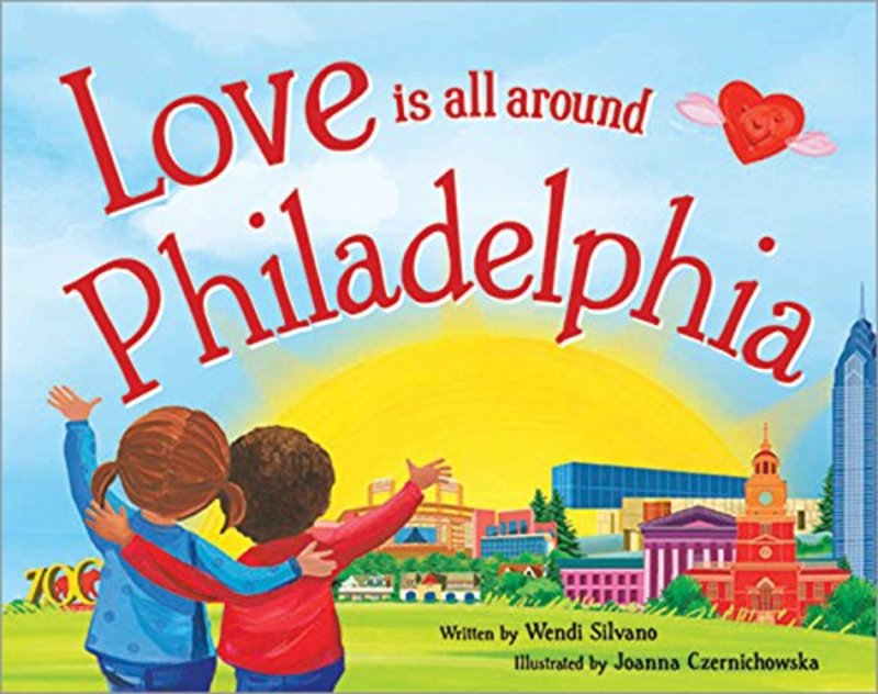 Book cover for "Love Is All Around Philadelphia" by Wendi Silvano