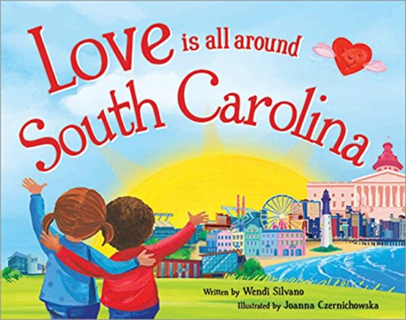 Book cover for "Love Is All Around South Carolina" by Wendi Silvano