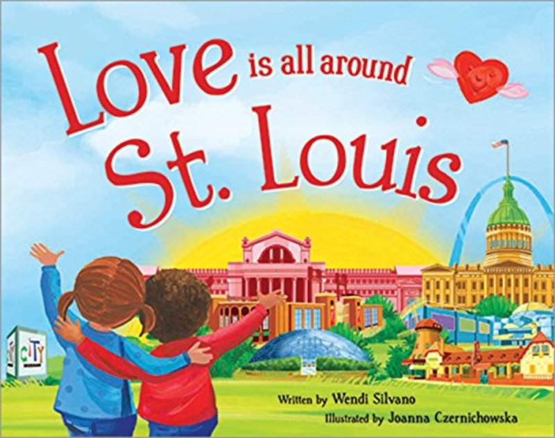 Book cover for "Love Is All Around St. Louis" by Wendi Silvano