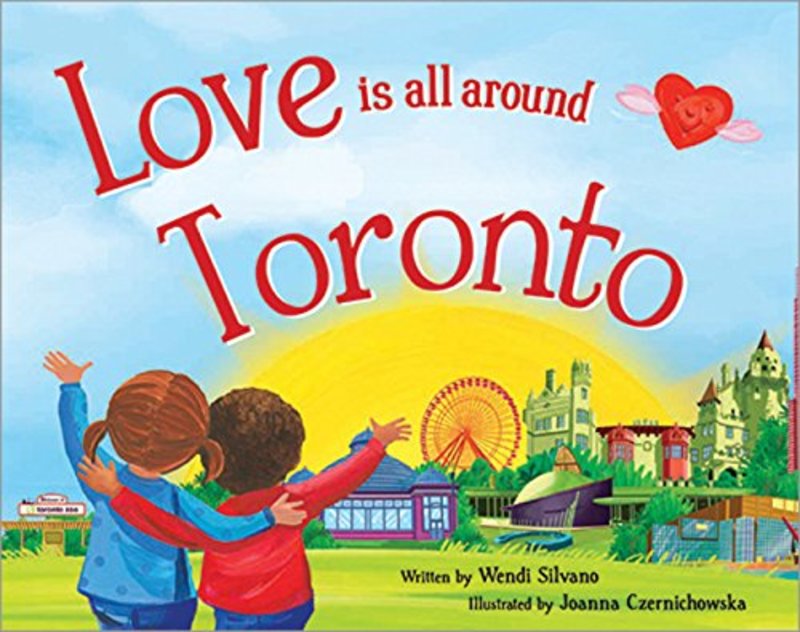 Book cover for "Love Is All Around Toronto" by Wendi Silvano