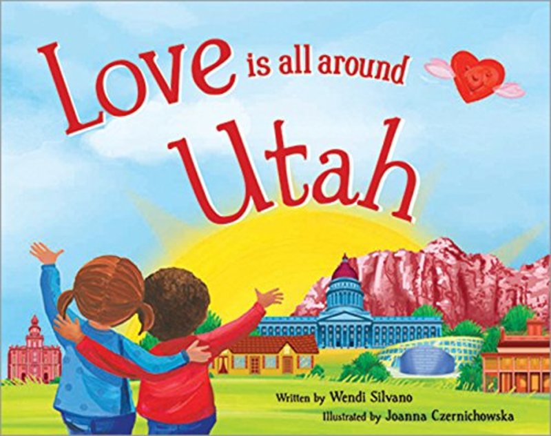 Book cover for "Love Is All Around Utah" by Wendi Silvano