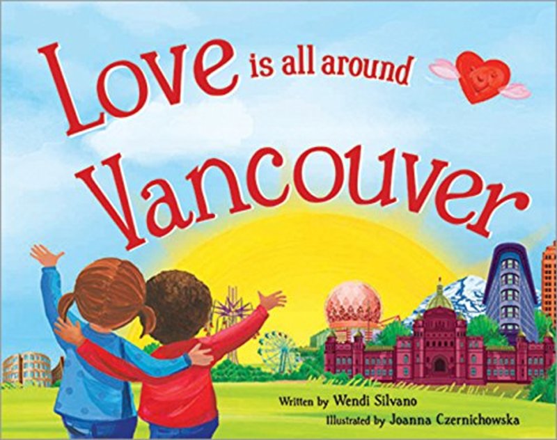 Book cover for "Love Is All Around Vancouver" by Wendi Silvano