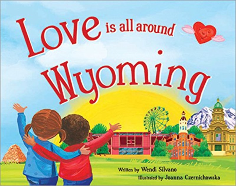 Book cover for "Love Is All Around Wyoming" by Wendi Silvano