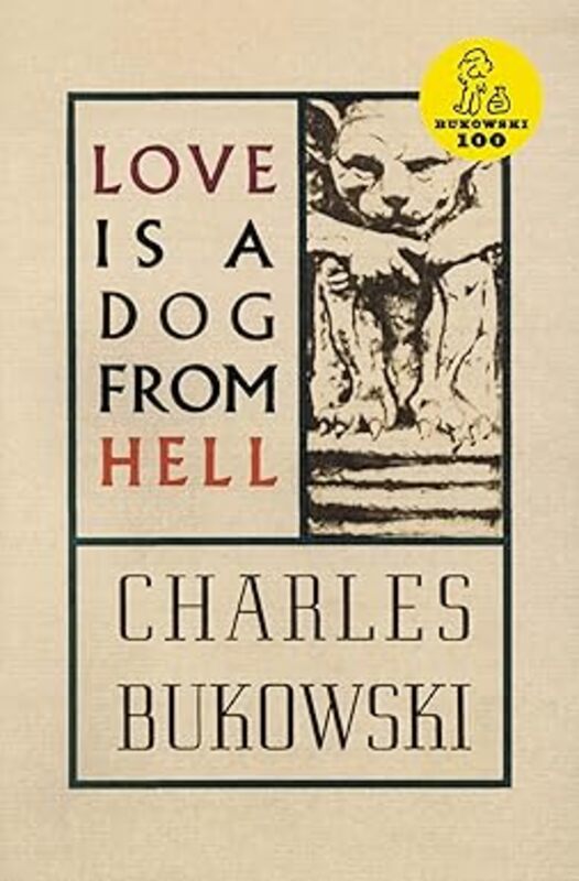 Book cover for "Love Is a Dog from Hell" by Charles Bukowski