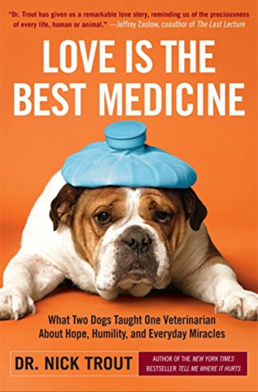 Book cover for "Love Is the Best Medicine" by Nick Trout