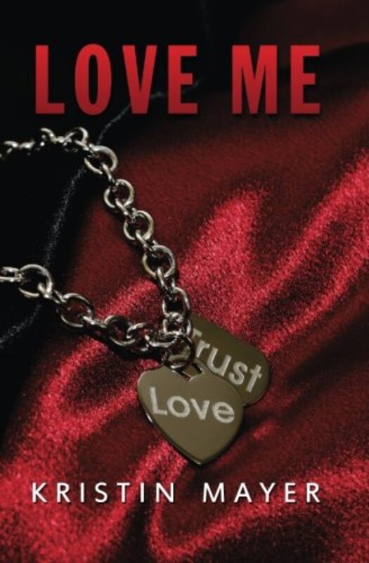 Book cover for "Love Me" by Kristin Mayer