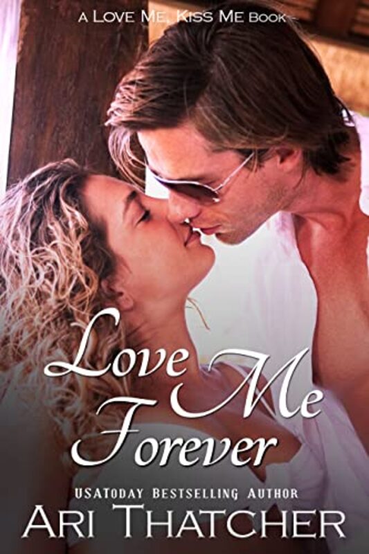 Book cover for "Love Me Forever" by Ari Thatcher